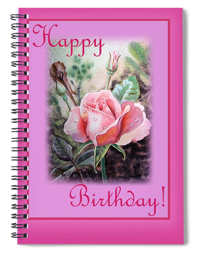 Happy Birthday Spiral Notebook featuring the painting Happy Birthday Pink Rose by Irina Sztukowski