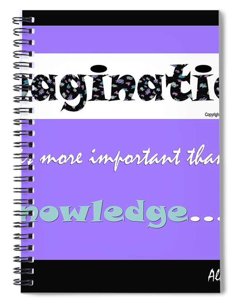 Imagination Is More Important Than Knowledge Spiral Notebook featuring the digital art Imagination Quote by Marlene Besso