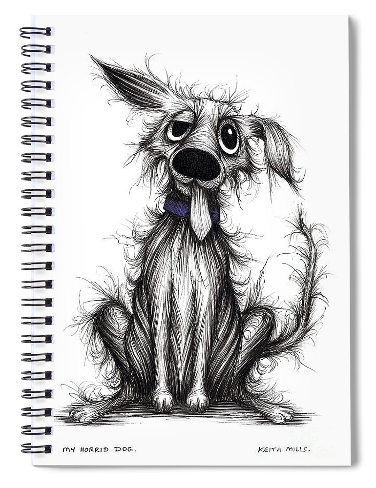 Dog Spiral Notebook featuring the drawing My horrid dog by Keith Mills