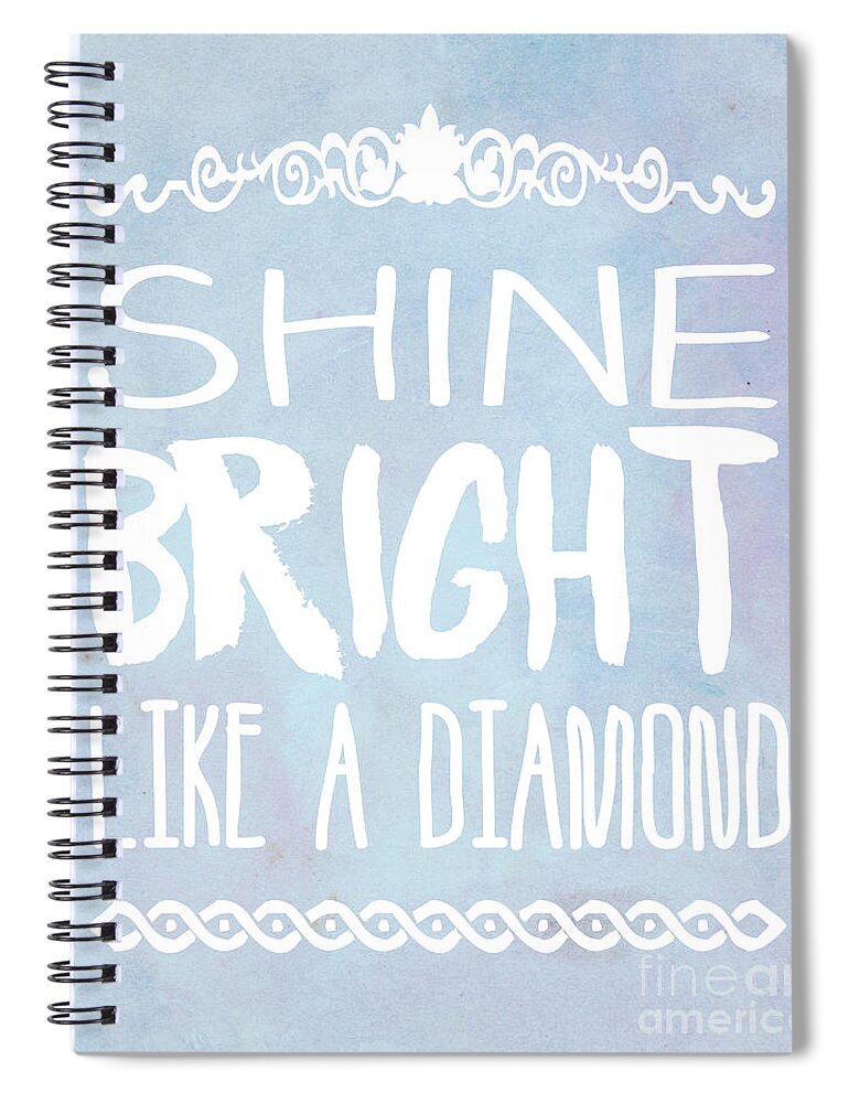 Quote Spiral Notebook featuring the photograph Shine Bright Blue by Pati Photography