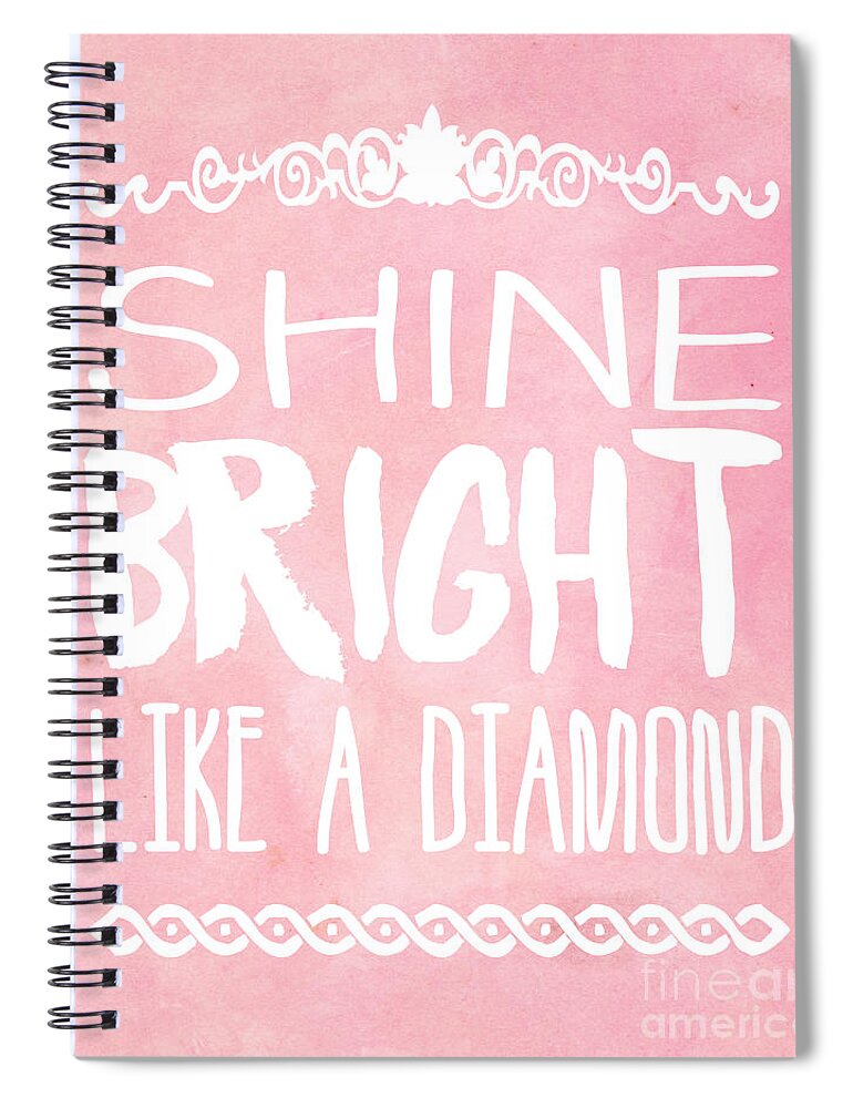 Quote Spiral Notebook featuring the photograph Shine Bright by Pati Photography