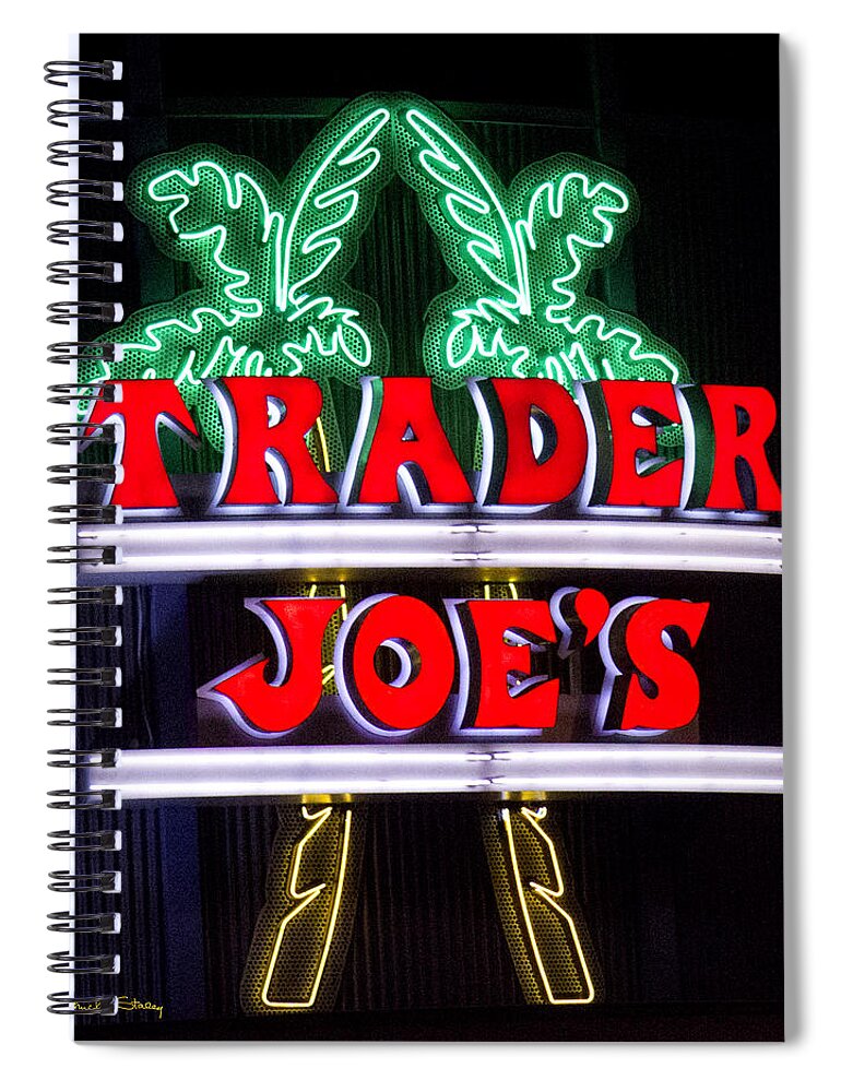 Staley Spiral Notebook featuring the photograph Trader Joe's Sign by Chuck Staley