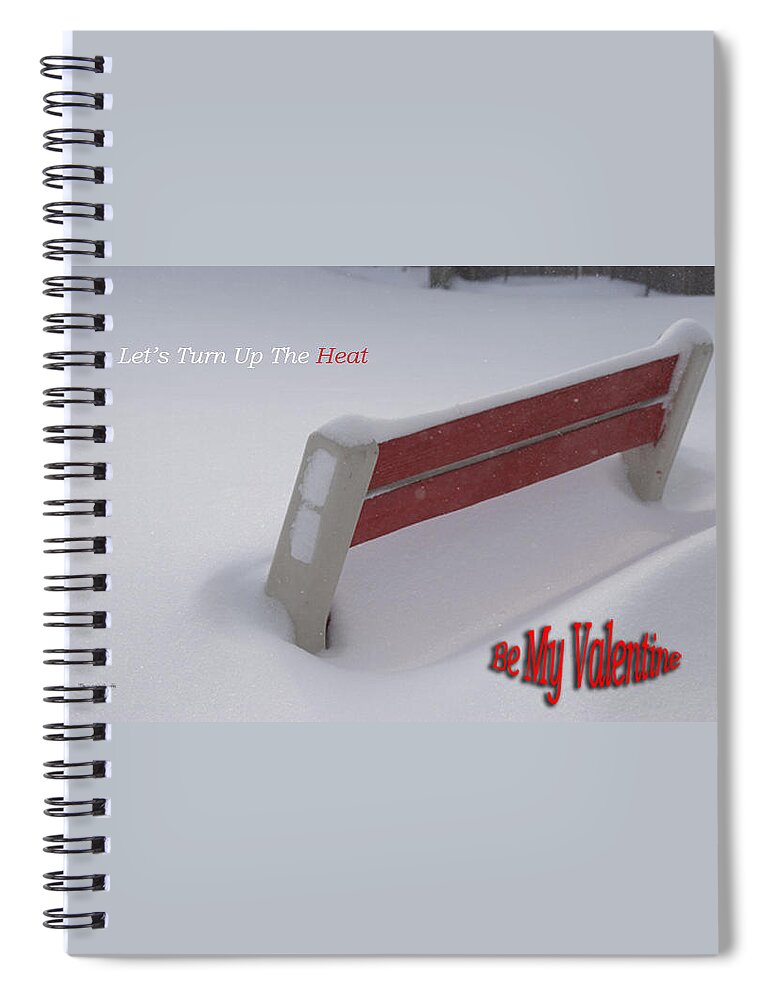 St. Valentine Spiral Notebook featuring the photograph Valentine Lets Turn Up The Heat by Thomas Woolworth