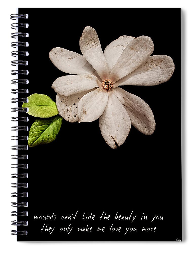 Wounds Spiral Notebook featuring the photograph Wounds cannot hide the beauty in you by Weston Westmoreland