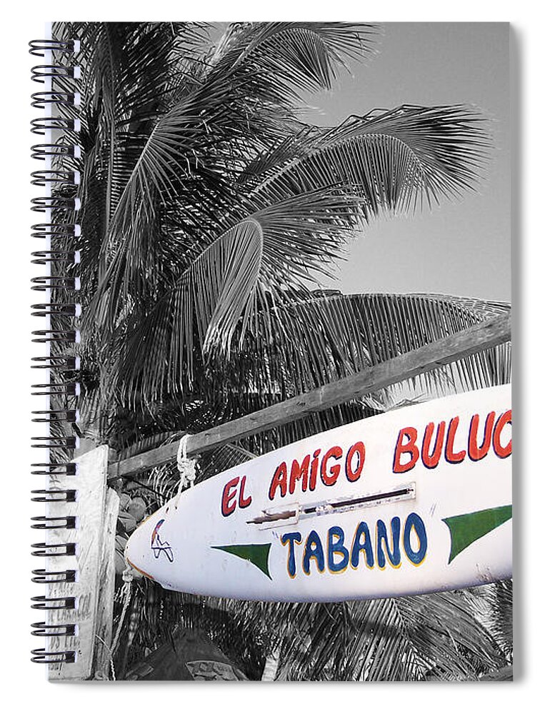 Travelpixpro Mexico Spiral Notebook featuring the photograph Mahahual Mexico Surfboard Sign Color Splash Black and White by Shawn O'Brien