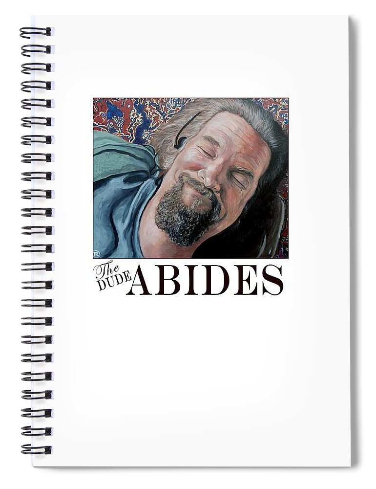 Dude Spiral Notebook featuring the painting The Dude Abides #2 by Tom Roderick