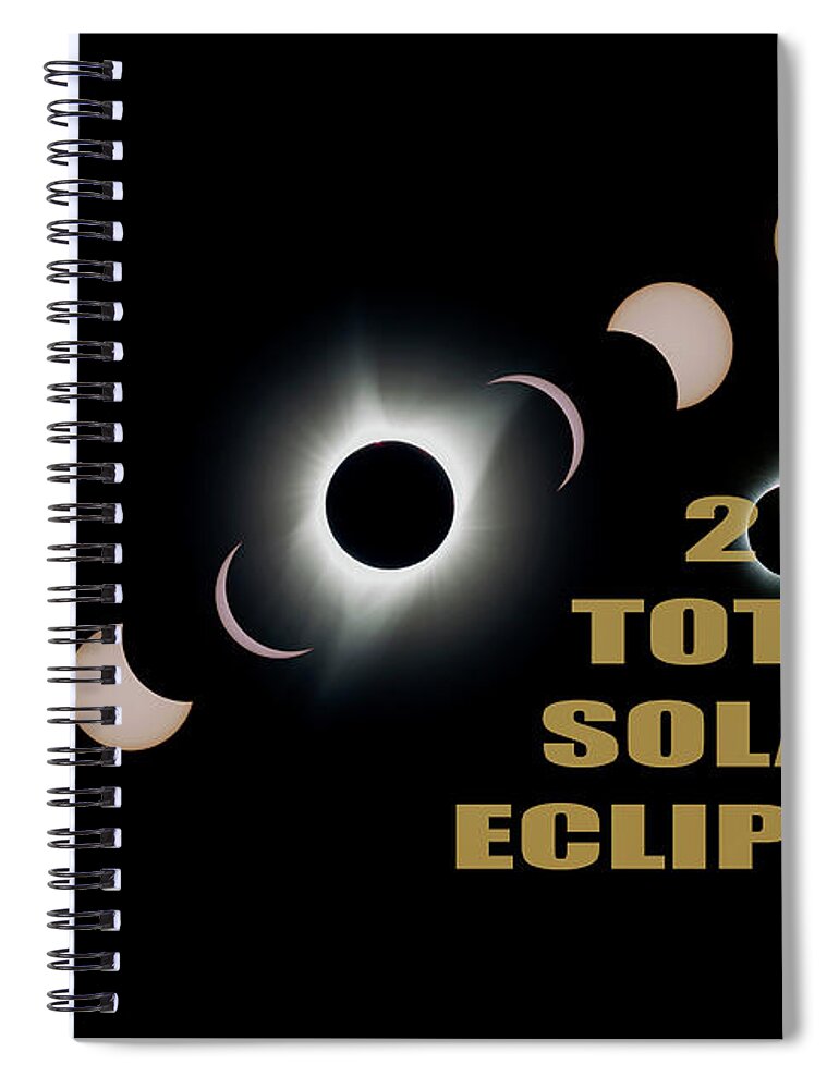 Total Spiral Notebook featuring the photograph 2017 Total Solar Eclipse Phases by David Gn
