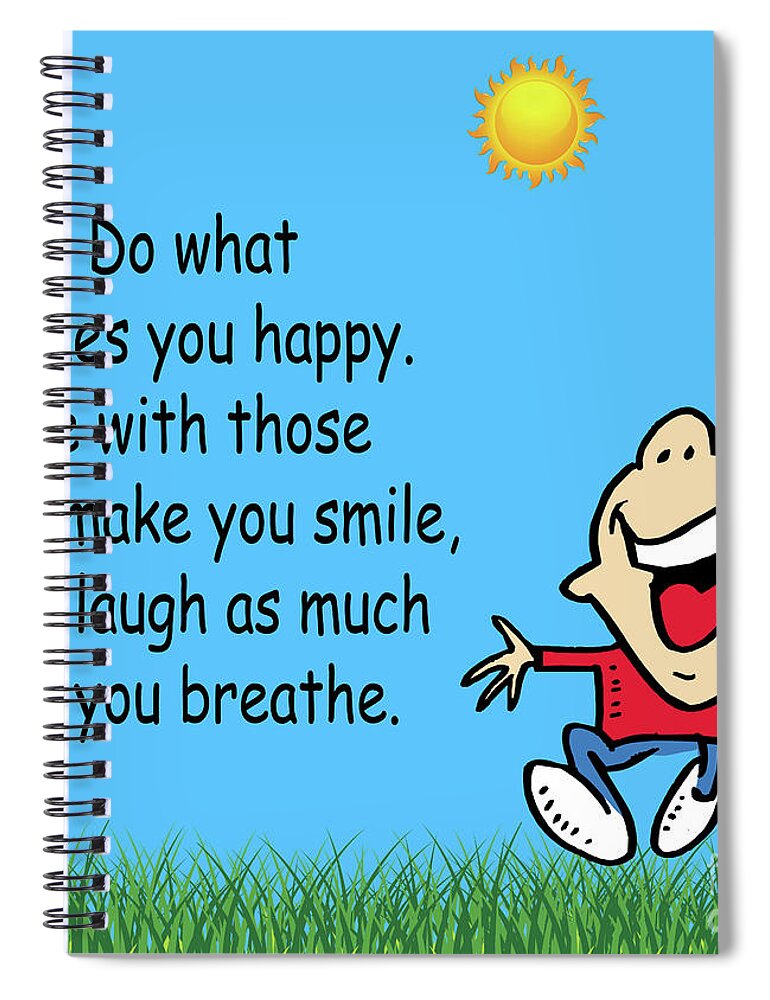 Inspirational Quotes Spiral Notebook featuring the photograph 218- Do what makes you happy by Joseph Keane