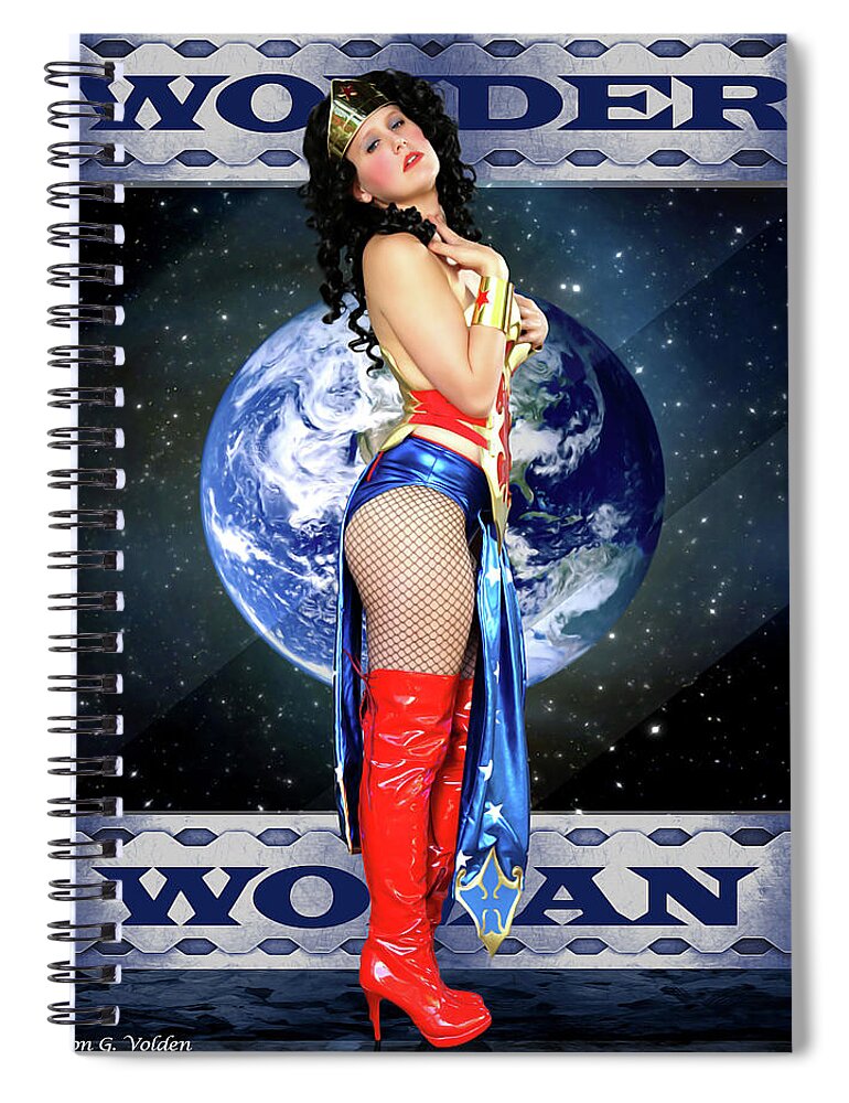 Wonder Woman Spiral Notebook featuring the photograph A Wonder Woman by Jon Volden