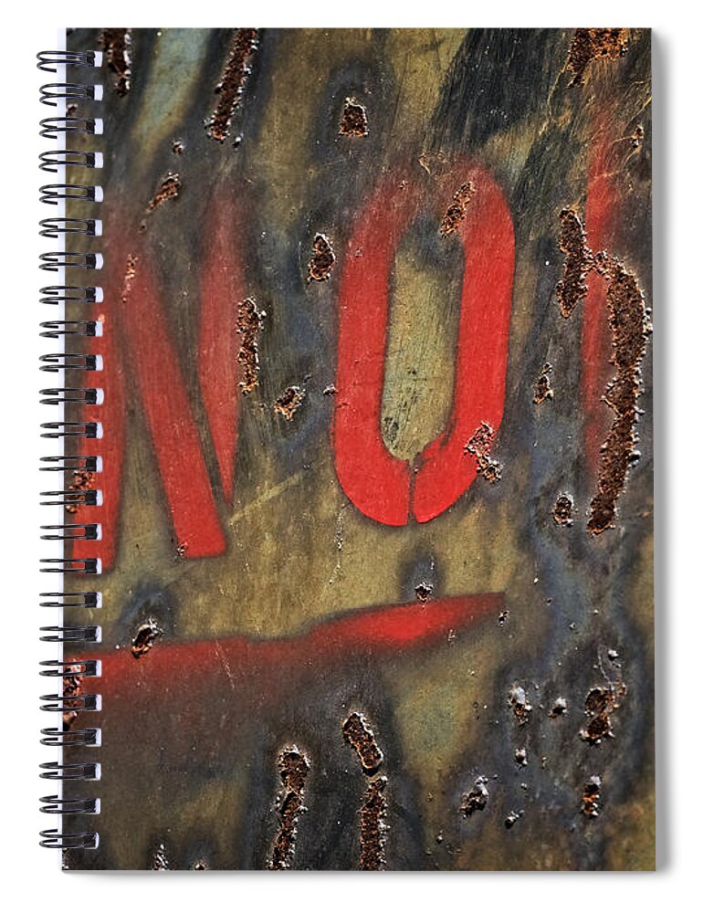 Grunge Spiral Notebook featuring the photograph Absolutely NO by David Kay