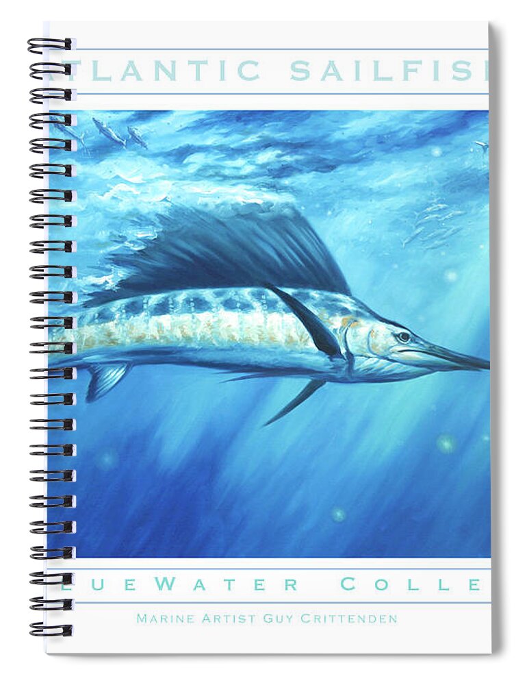 Sailfish Art Spiral Notebook featuring the painting Atlantic Sailfish by Guy Crittenden