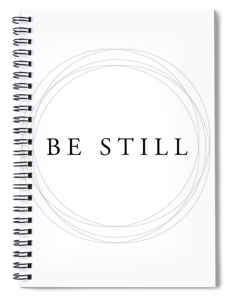 Psalms 46 10 Spiral Notebook featuring the mixed media Be Still - minimalist scripture print by Studio Grafiikka