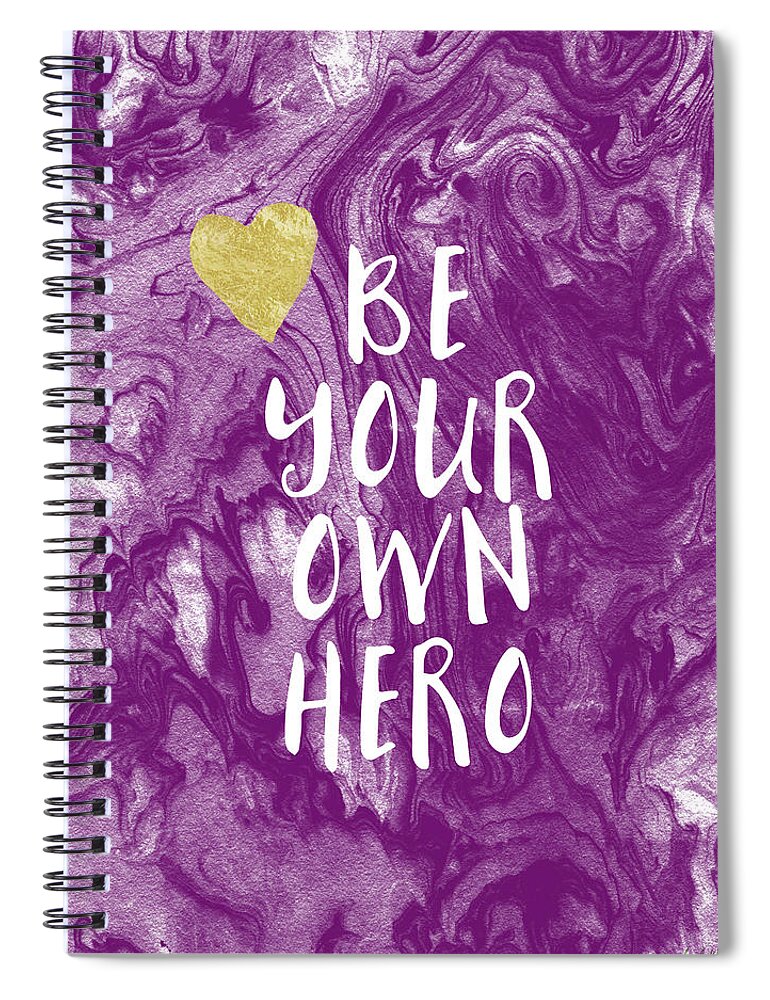 Inspirational Spiral Notebook featuring the mixed media Be Your Own Hero - Inspirational Art by Linda Woods by Linda Woods