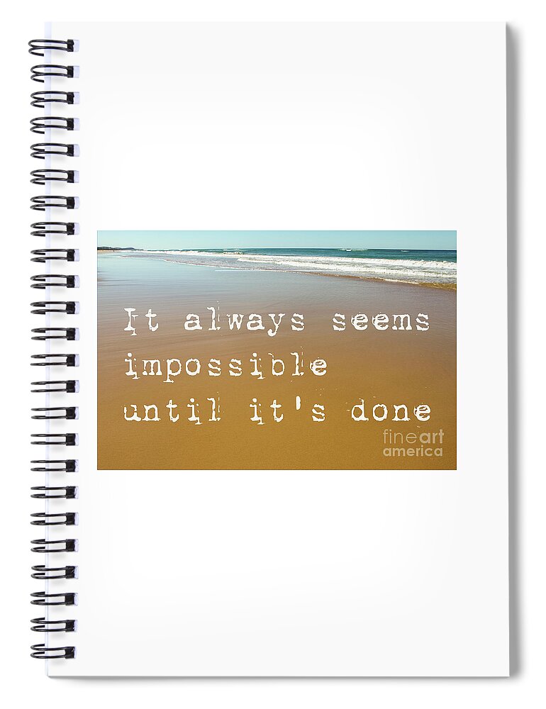 It Always Seems Impossible Until It's Done Spiral Notebook featuring the photograph Beach Scene of wet sand with waves in the background and the motivational quote it always seems impo by Susan Vineyard