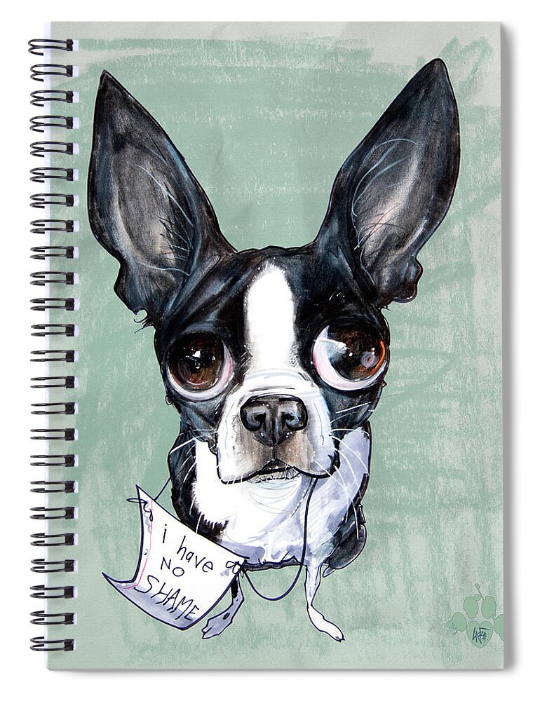 Boston Terrier Spiral Notebook featuring the drawing Boston Terrier - I Have No Shame by John LaFree