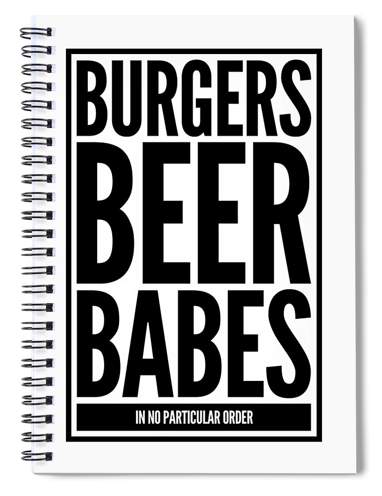 Burgers Spiral Notebook featuring the digital art Burgers Beer Babes in No Particular Order by Esoterica Art Agency