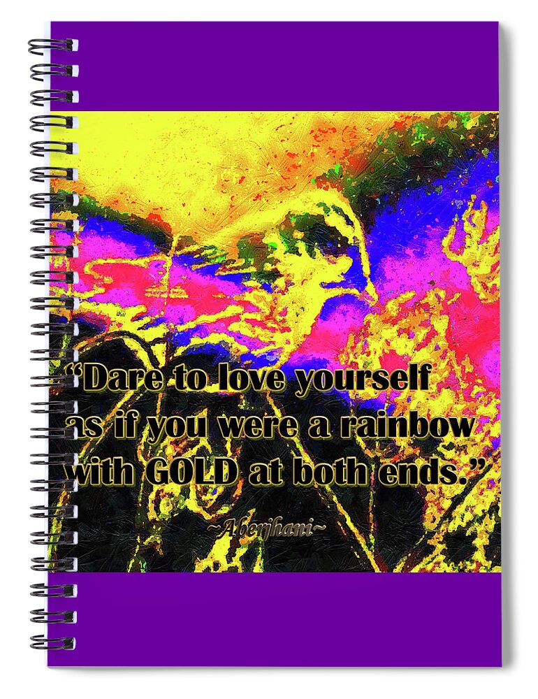 Poetry Spiral Notebook featuring the digital art Dare to Love Yourself Rainbow Poster 3rd Edition by Aberjhani