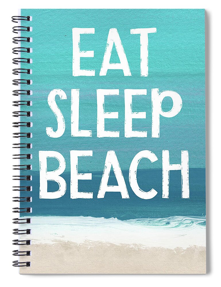 Beach Life Spiral Notebook featuring the mixed media Eat Sleep Beach- Art by Linda Woods by Linda Woods