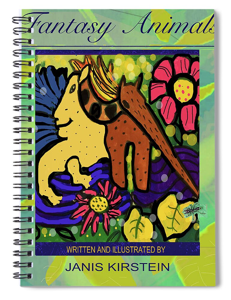 Fantasy Animals Spiral Notebook featuring the digital art Fantasy Animals the Book by Janis Kirstein
