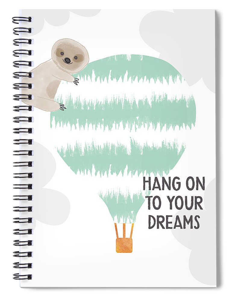 Sloth Spiral Notebook featuring the digital art Hang On To Your Dreams Sloth- Art by Linda Woods by Linda Woods