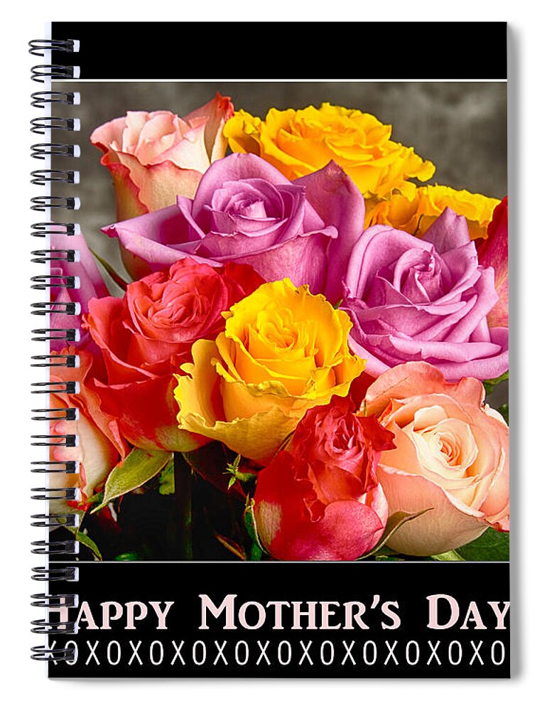 Mothers Day Spiral Notebook featuring the photograph Happy Mother's Day by James BO Insogna