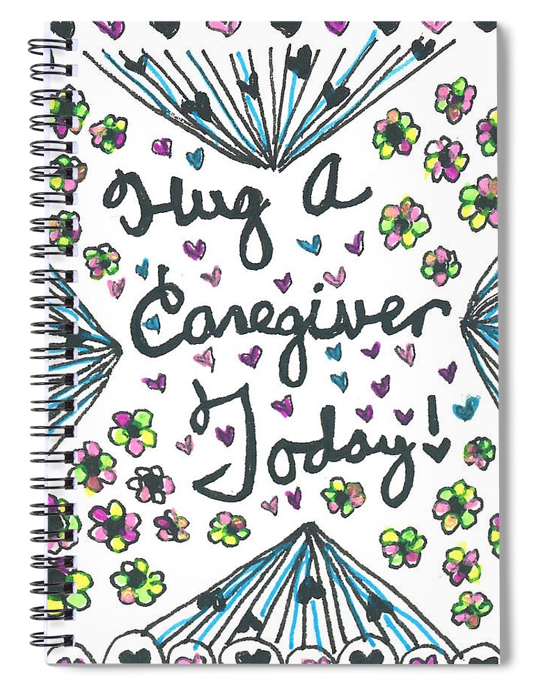 Caregiver Spiral Notebook featuring the drawing Hug A Caregiver by Carole Brecht