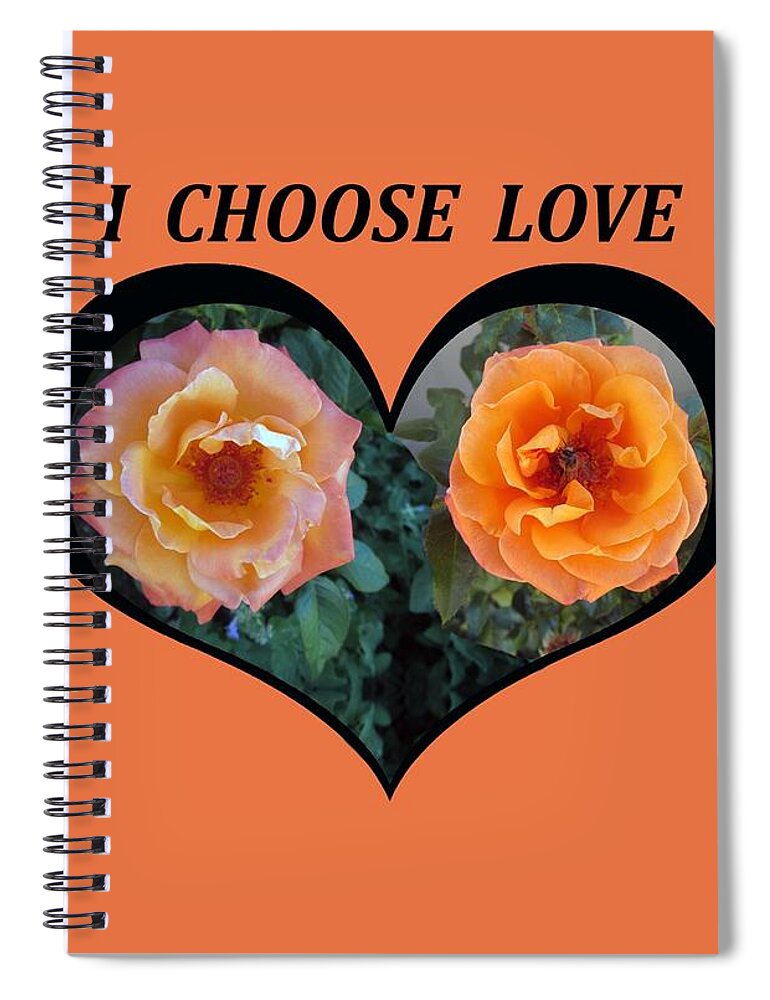 Love Spiral Notebook featuring the digital art I Chose Love Heart With 2 Roses and a Be by Julia L Wright