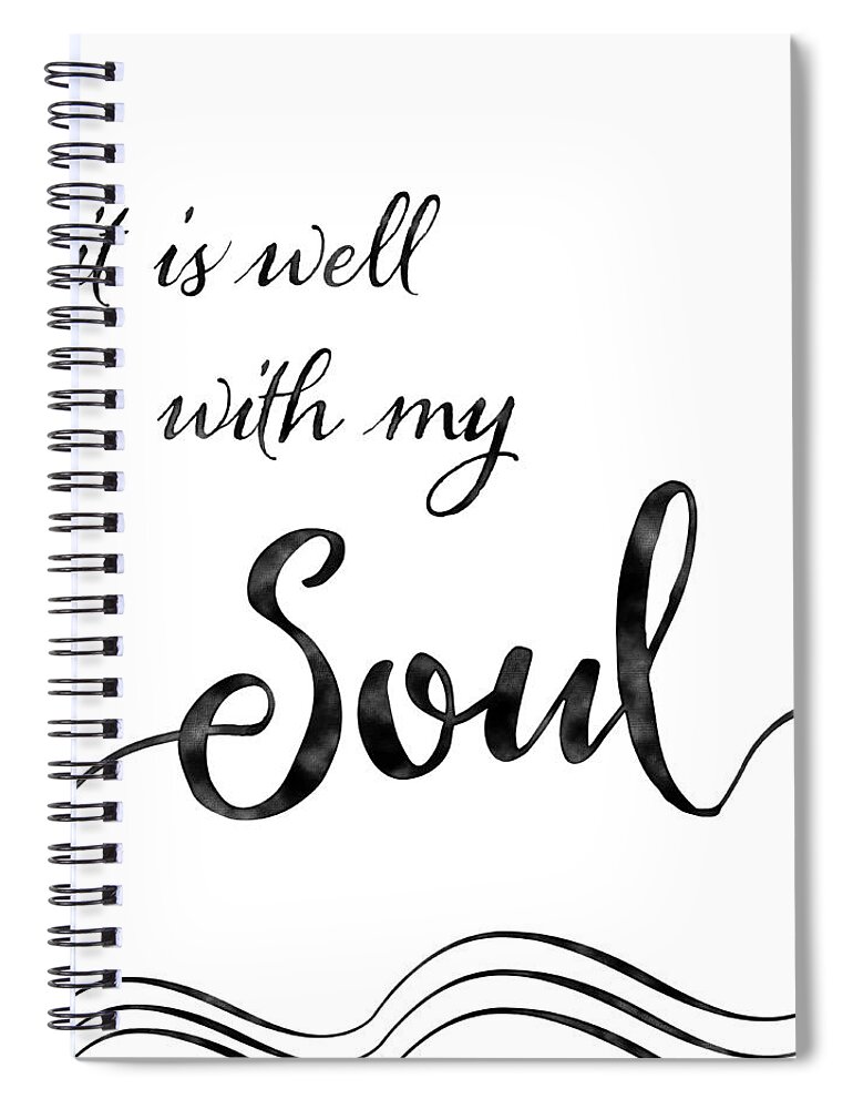 Inspire Spiral Notebook featuring the painting Inspirational Typography Script Calligraphy - it is Well with my Soul by Audrey Jeanne Roberts