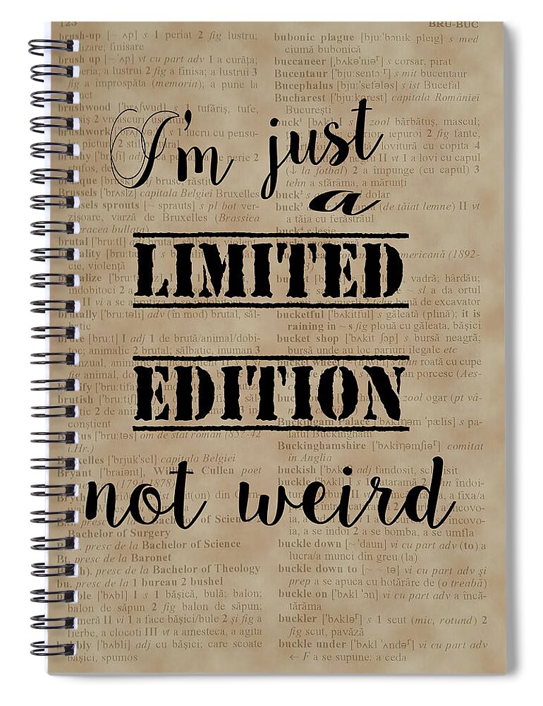 I'm Just A Limited Edition Not Weird Spiral Notebook featuring the painting Inspiring Quotes Not Weird Just A Limited Edition by Georgeta Blanaru