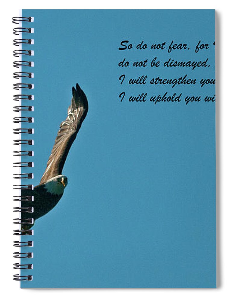 Isaiah 41:10 Spiral Notebook featuring the photograph Isaiah 41-10 by Paul Mangold