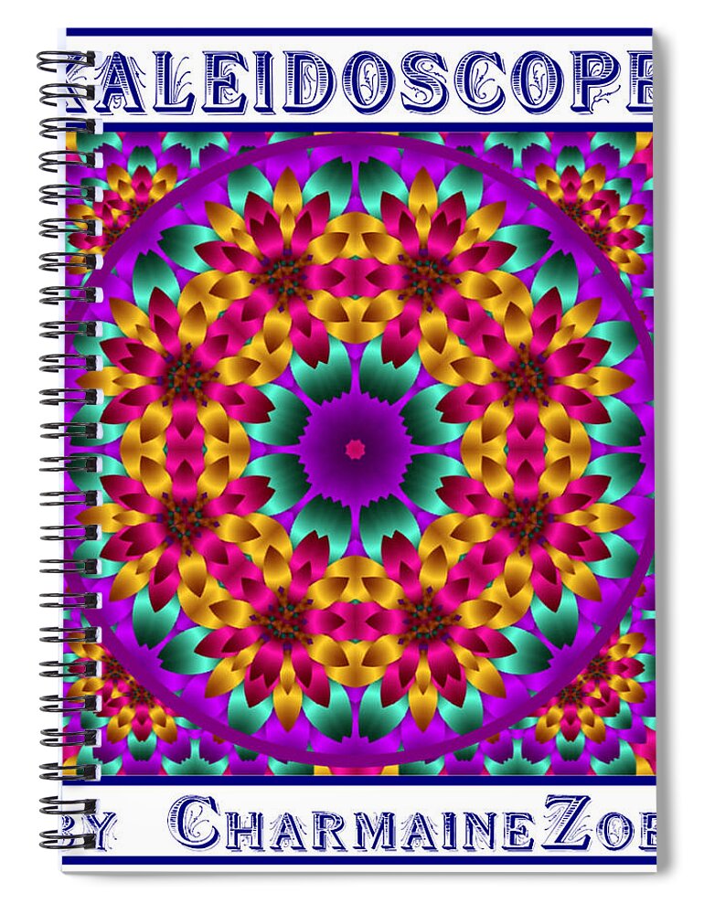 Kaleidoscope Spiral Notebook featuring the digital art Kaleidoscope 4 by Charmaine Zoe