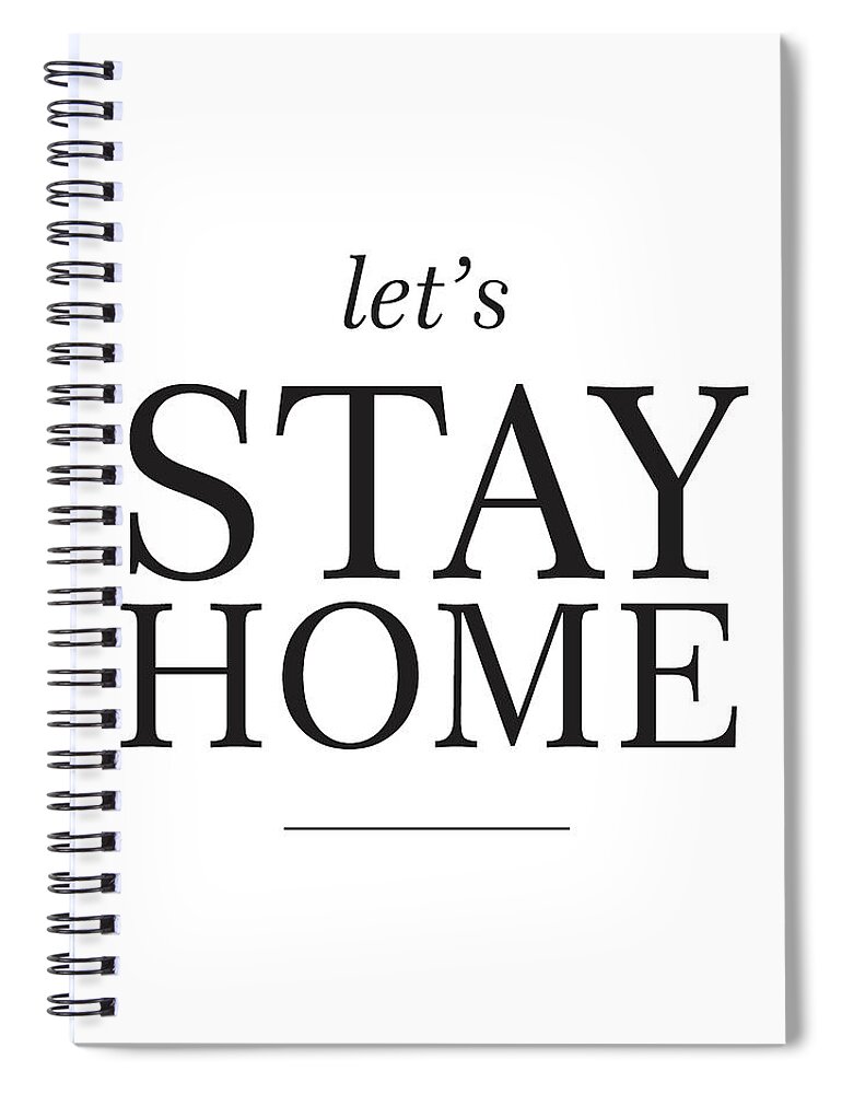 Let's Stay Home Spiral Notebook featuring the mixed media Let's stay home by Studio Grafiikka