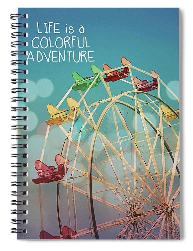 Inspirational Photography Spiral Notebook featuring the photograph Life is a Colorful Adventure by Linda Woods