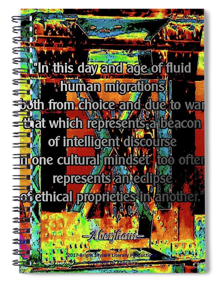 Immigration Policies Spiral Notebook featuring the digital art Migrations and Humanity by Aberjhani's Official Postered Chromatic Poetics