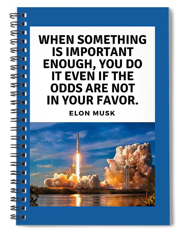 Quote Spiral Notebook featuring the photograph Motivational Quote Elon Musk Falcon Heavy Rocket Launch by Matthias Hauser