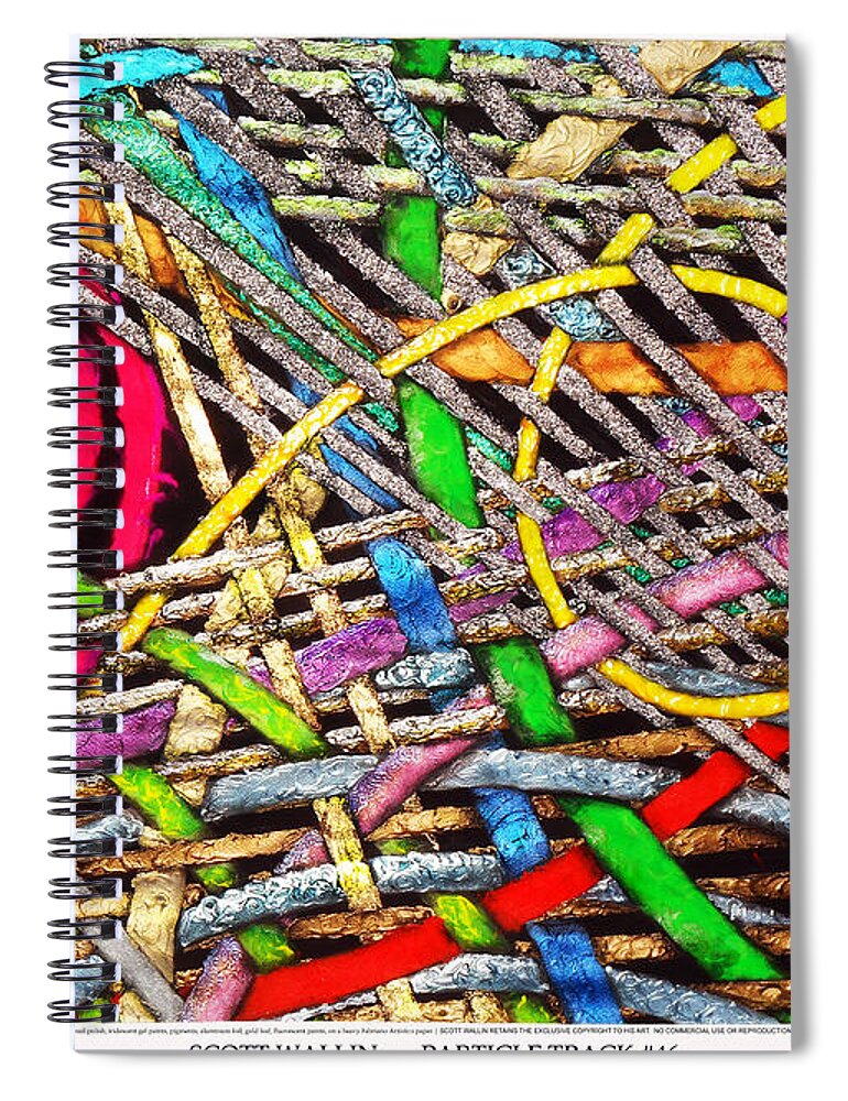 Abstract Spiral Notebook featuring the painting Particle Track Forty-six by Scott Wallin