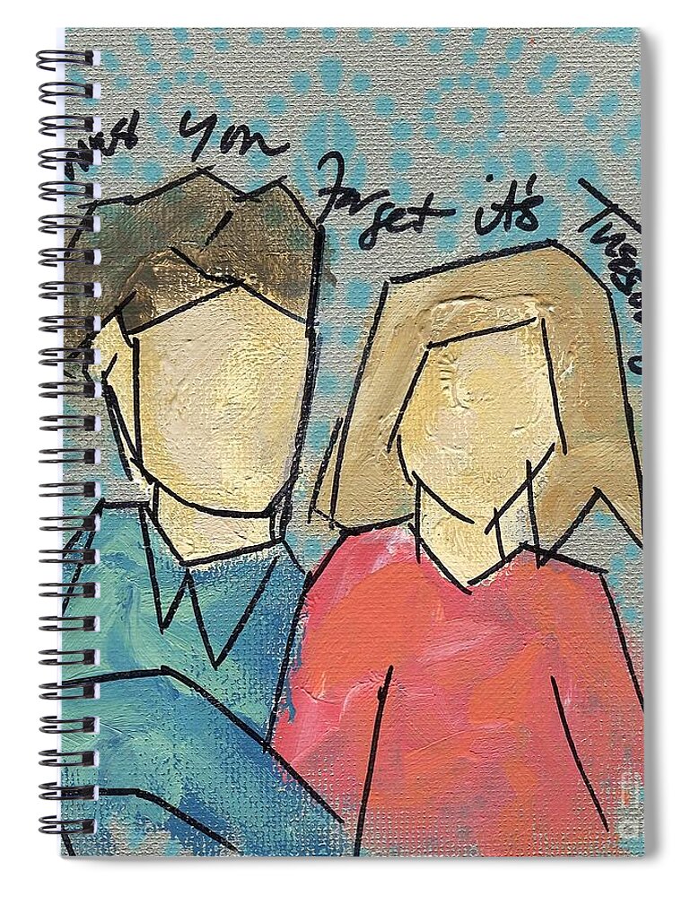 Couples Spiral Notebook featuring the painting sometimes you forget it's Tuesday by Hew Wilson