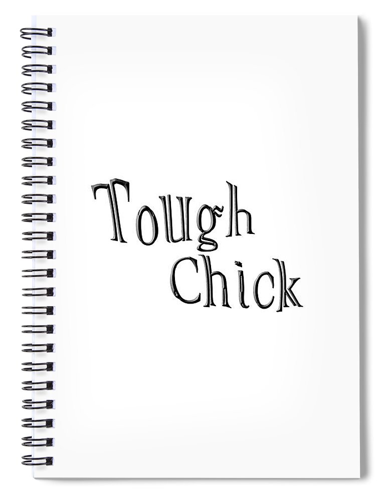 Word Art Spiral Notebook featuring the digital art Tough Chick by Bill Owen