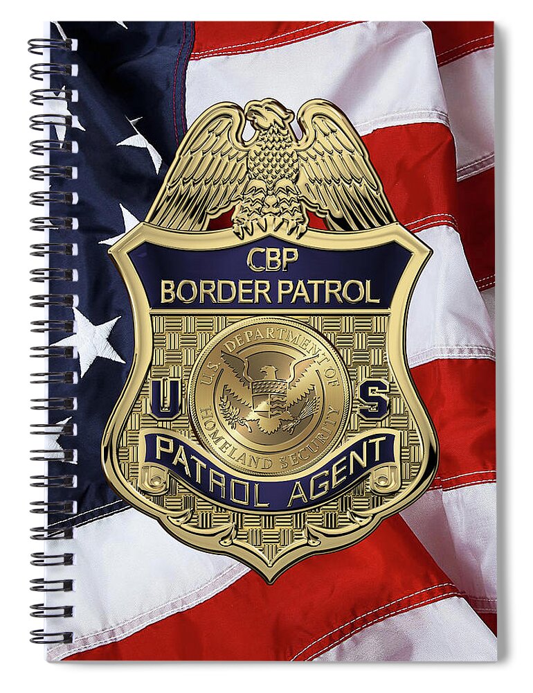 'law Enforcement Insignia & Heraldry' Collection By Serge Averbukh Spiral Notebook featuring the digital art United States Border Patrol - U S B P Patrol Agent Badge over American Flag by Serge Averbukh