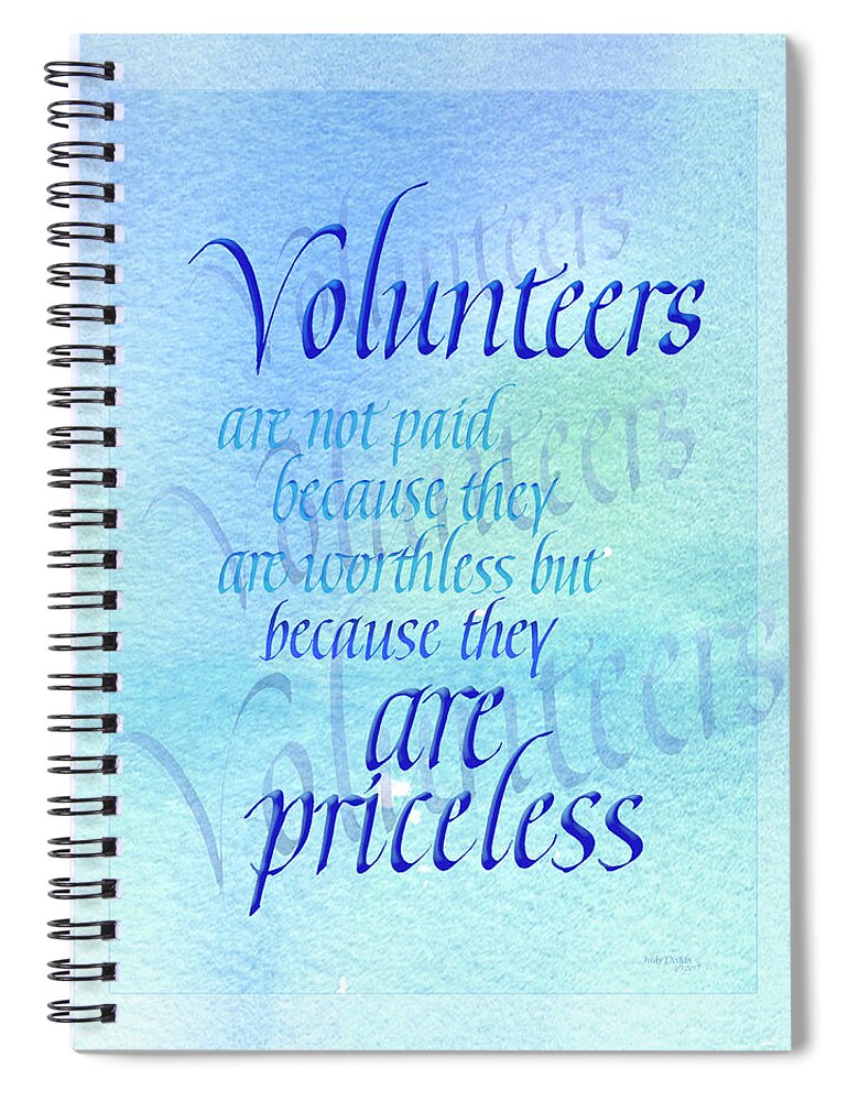 Volunteer Spiral Notebook featuring the painting Volunteers are Priceless by Judy Dodds