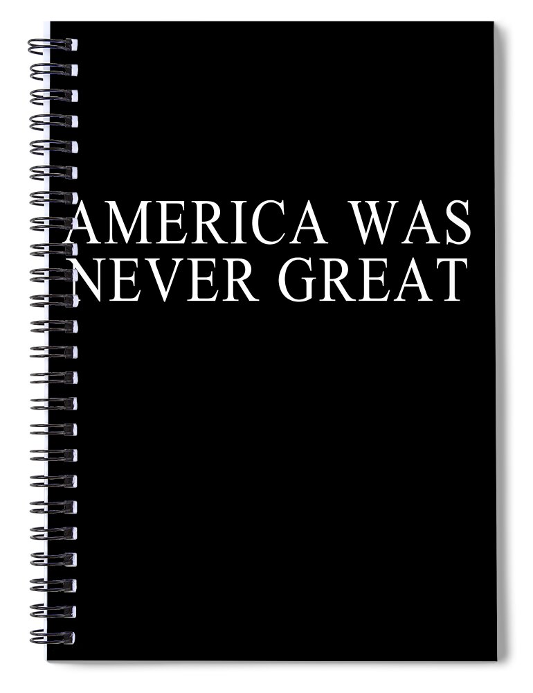 Cool Spiral Notebook featuring the digital art America Was Never Great #1 by Flippin Sweet Gear