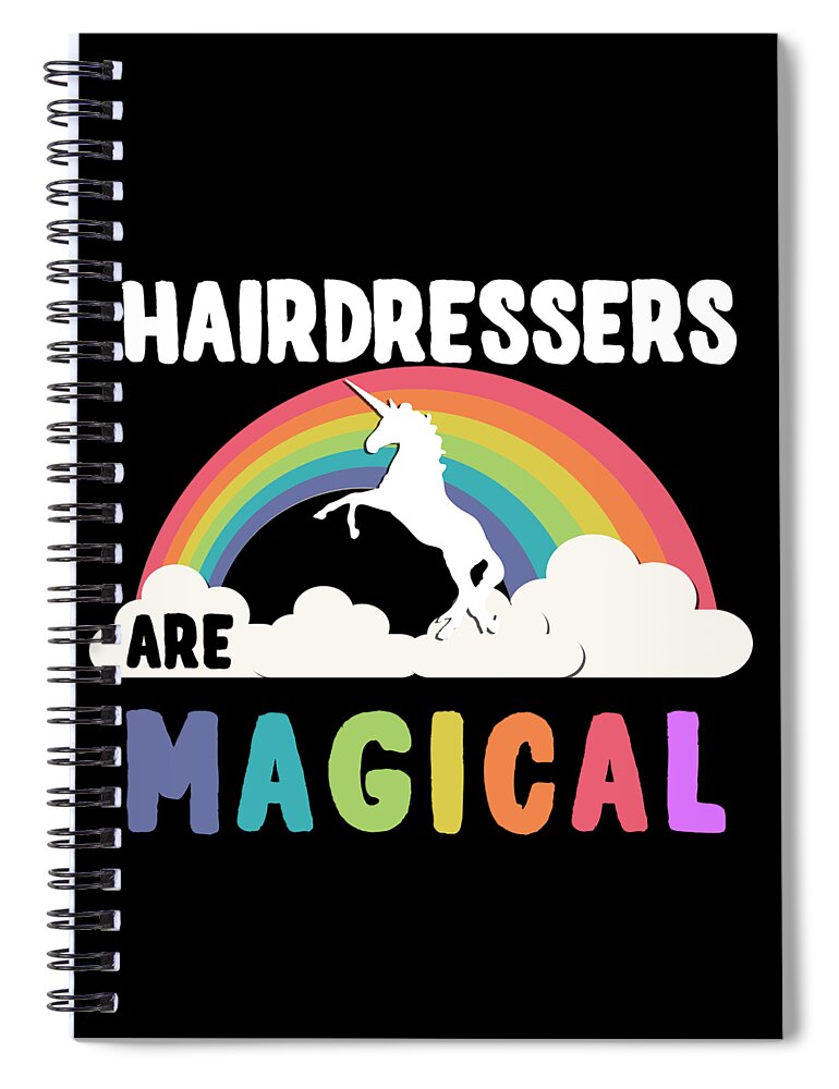 Unicorn Spiral Notebook featuring the digital art Hairdressers Are Magical #1 by Flippin Sweet Gear