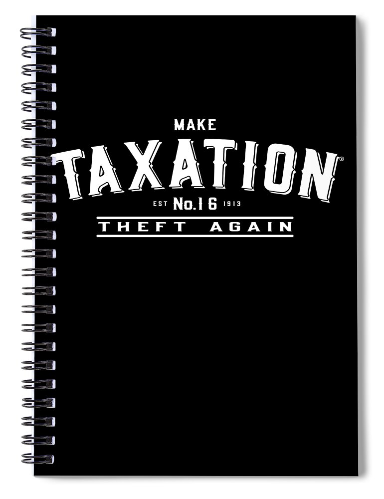 Cool Spiral Notebook featuring the digital art Make Taxation Theft Again #1 by Flippin Sweet Gear