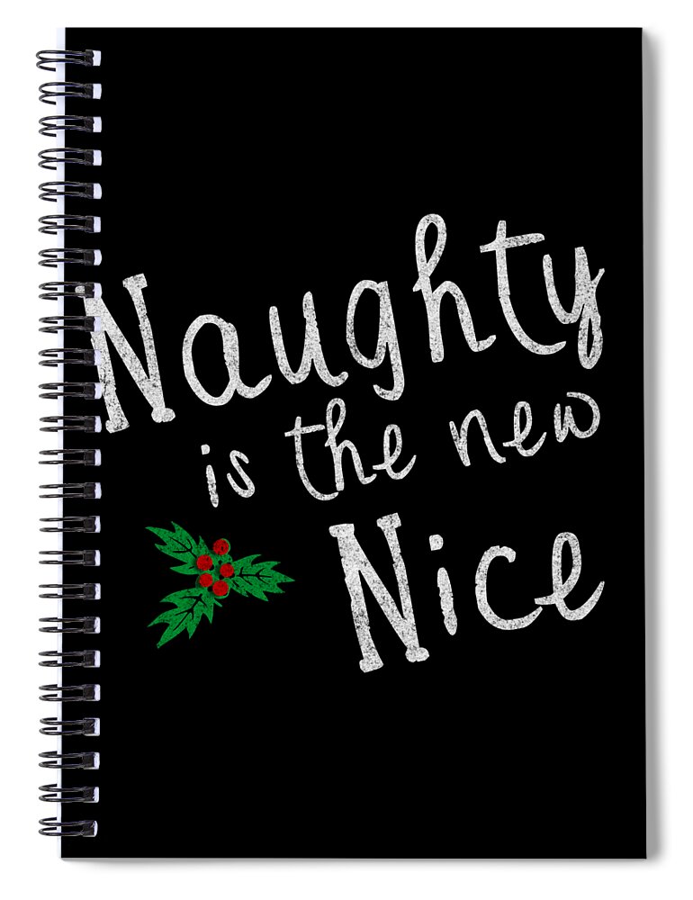 Cool Spiral Notebook featuring the digital art Naughty Is New Nice Vintage #1 by Flippin Sweet Gear