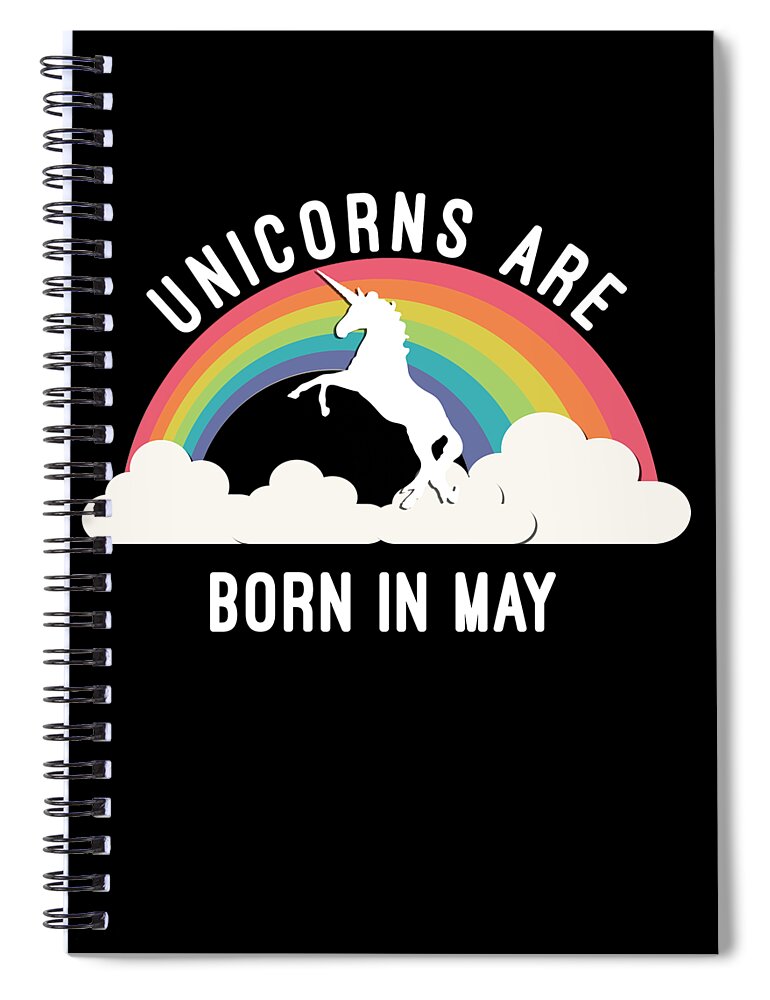 Cool Spiral Notebook featuring the digital art Unicorns Are Born In May #1 by Flippin Sweet Gear