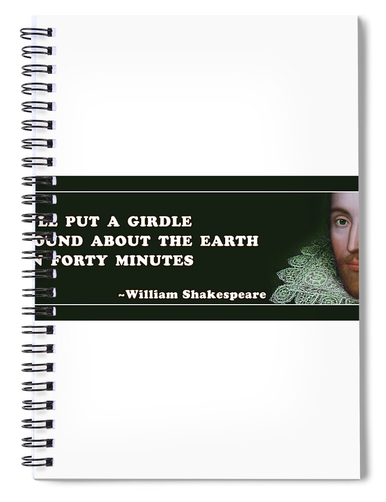 I'll Spiral Notebook featuring the digital art I'll put a girdle #shakespeare #shakespearequote #3 by TintoDesigns