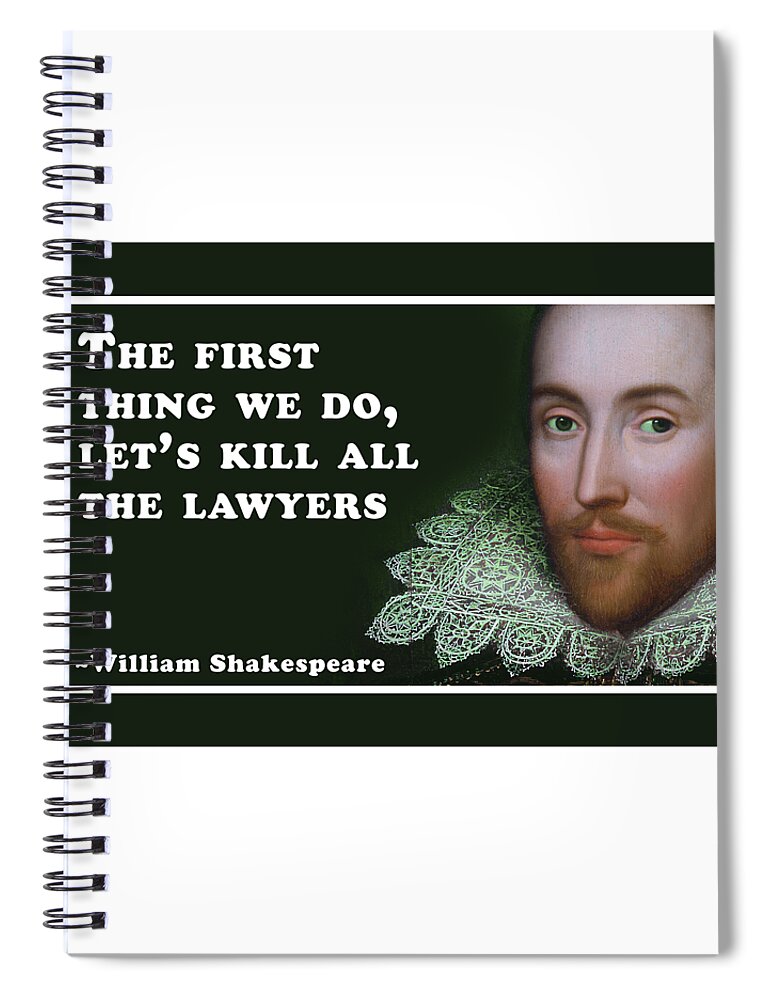 The Spiral Notebook featuring the digital art The first thing we do, let's kill all the lawyers #shakespeare #shakespearequote by TintoDesigns