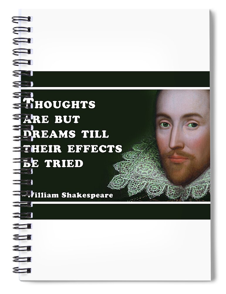 Thoughts Spiral Notebook featuring the digital art Thoughts are but dreams till their effects be tried #shakespeare #shakespearequote #8 by TintoDesigns