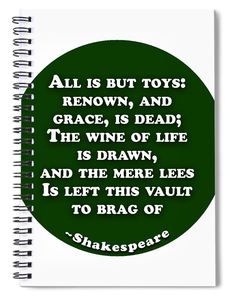 All Spiral Notebook featuring the digital art All is but toys #shakespeare #shakespearequote by TintoDesigns