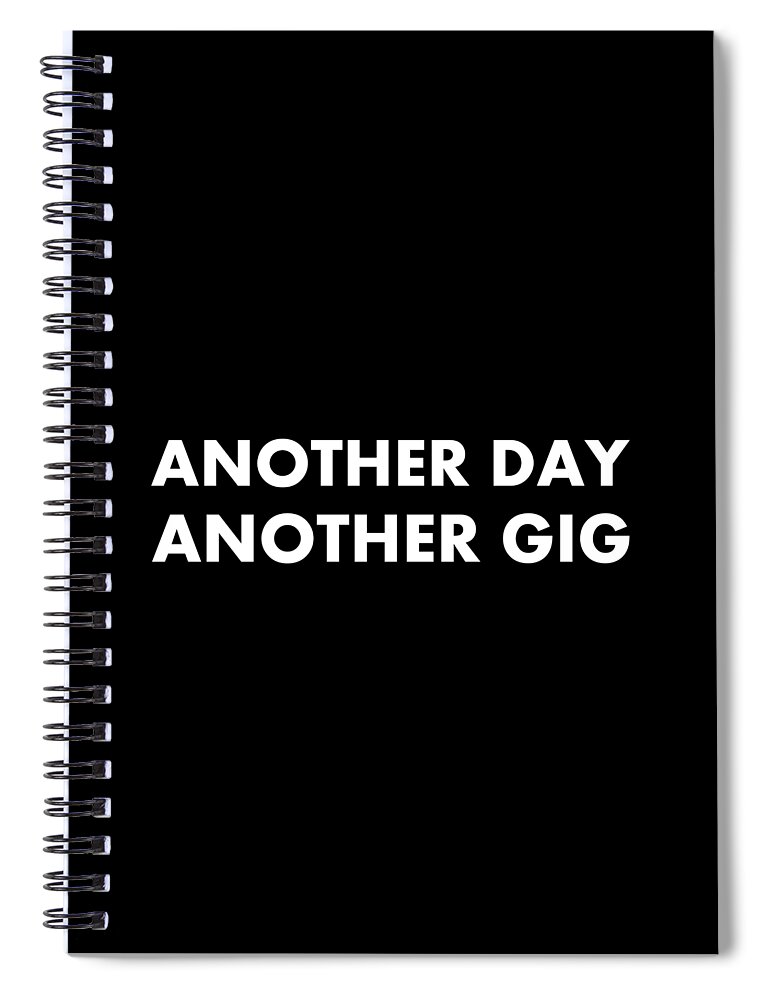 Richard Reeve Spiral Notebook featuring the digital art Another Day Another Gig WT by Richard Reeve
